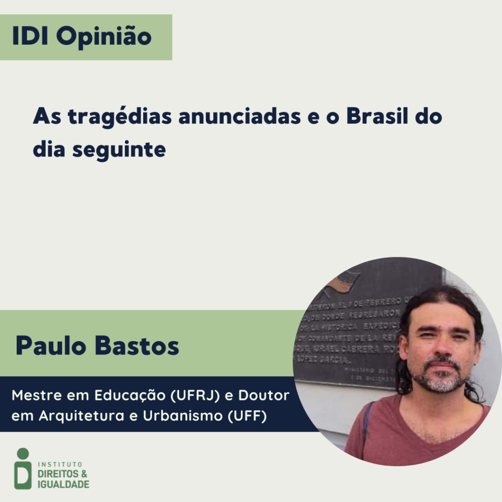 IDI Opinião - As tragédias anunciadas e o Brasil do dia seguinte